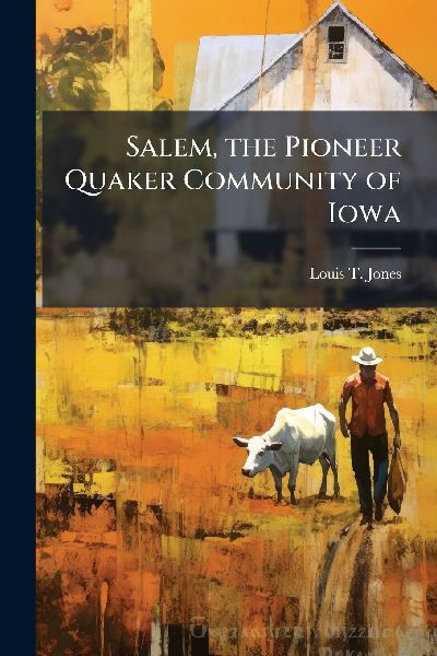 Salem, the Pioneer Quaker Community of Iowa