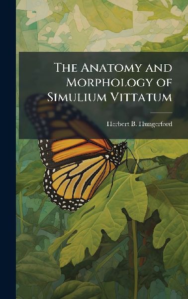 The Anatomy and Morphology of Simulium Vittatum