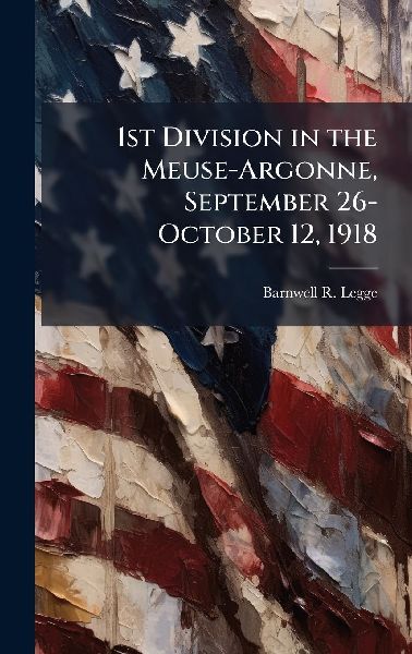 1st Division in the Meuse-Argonne, September 26-October 12, 1918