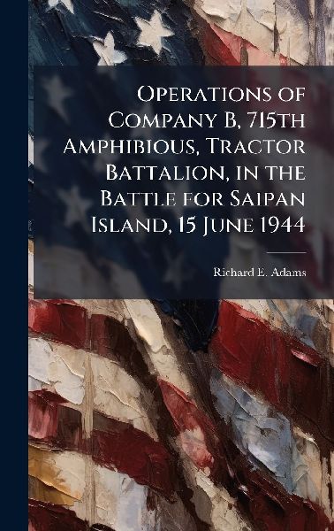 Operations of Company B, 715th Amphibious, Tractor Battalion, in the Battle for Saipan Island, 15 June 1944