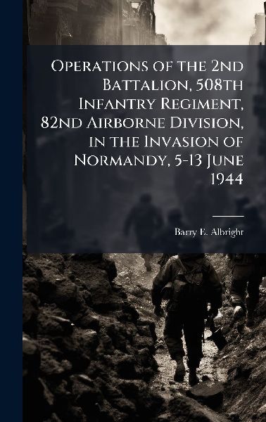 Operations of the 2nd Battalion, 508th Infantry Regiment, 82nd Airborne Division, in the Invasion of Normandy, 5-13 June 1944