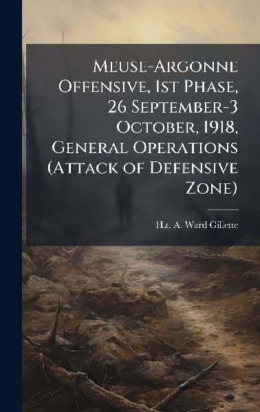 Meuse-Argonne Offensive, 1st Phase, 26 September-3 October, 1918, General Operations (Attack of Defensive Zone)