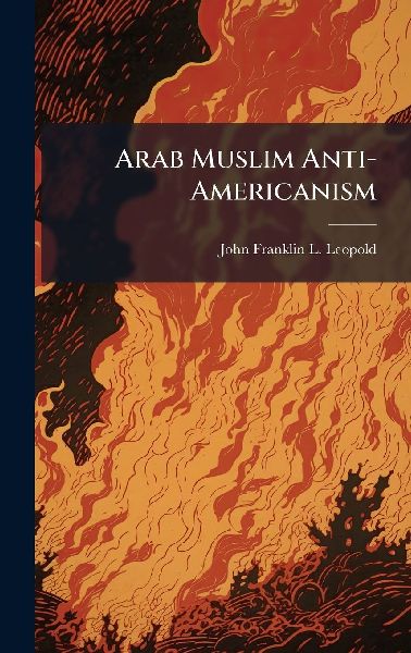 Arab Muslim Anti-Americanism