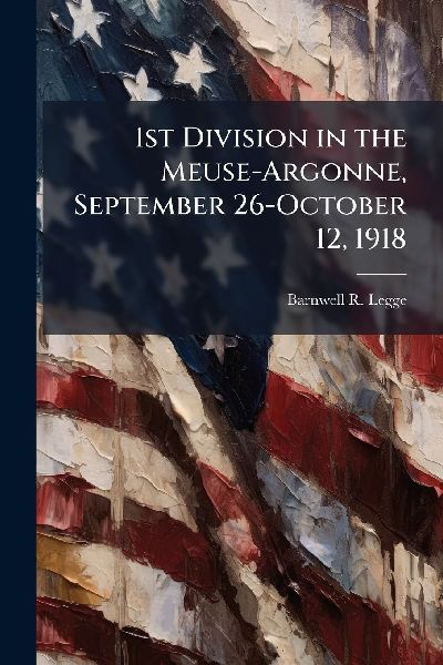 1st Division in the Meuse-Argonne, September 26-October 12, 1918
