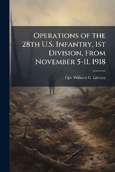 Operations of the 28th U.S. Infantry, 1st Division, From November 5-11, 1918