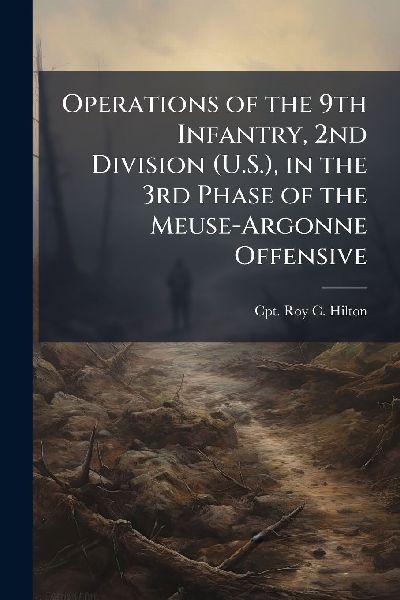 Operations of the 9th Infantry, 2nd Division (U.S.), in the 3rd Phase of the Meuse-Argonne Offensive