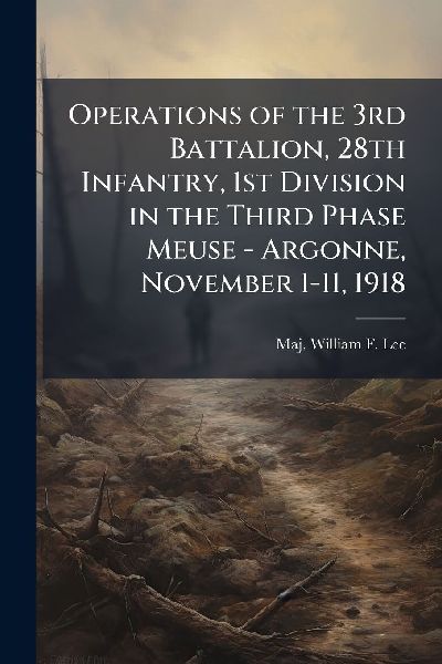 Operations of the 3rd Battalion, 28th Infantry, 1st Division in the Third Phase Meuse - Argonne, November 1-11, 1918