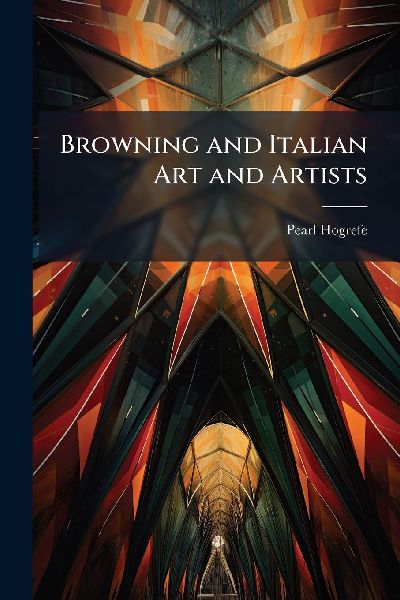 Browning and Italian Art and Artists