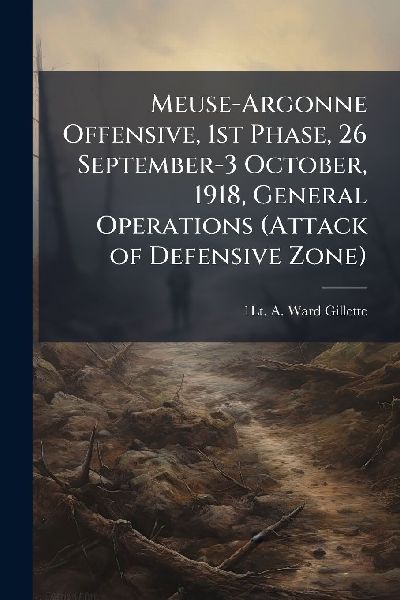 Meuse-Argonne Offensive, 1st Phase, 26 September-3 October, 1918, General Operations (Attack of Defensive Zone)