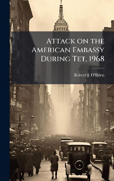 Attack on the American Embassy During Tet, 1968