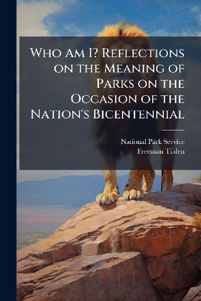 Who Am I? Reflections on the Meaning of Parks on the Occasion of the Nations Bicentennial
