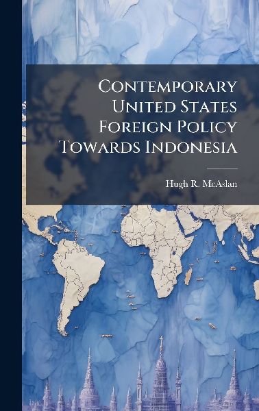 Contemporary United States Foreign Policy Towards Indonesia