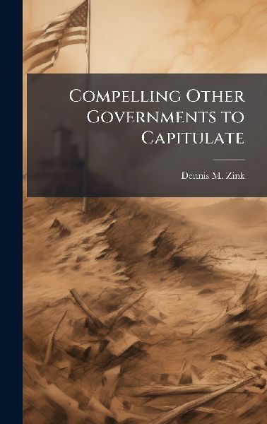 Compelling Other Governments to Capitulate