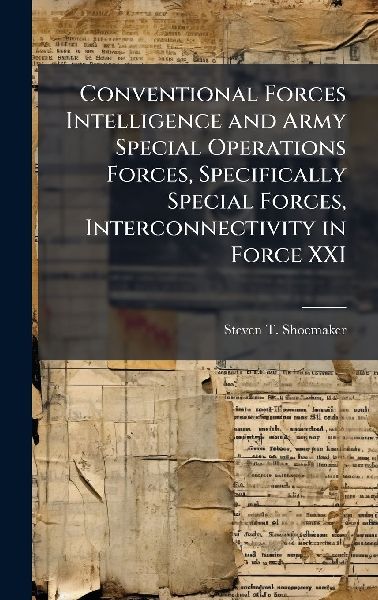 Conventional Forces Intelligence and Army Special Operations Forces, Specifically Special Forces, Interconnectivity in Force XXI