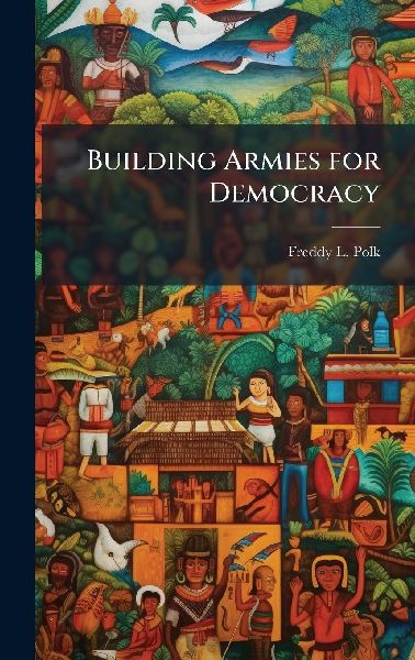 Building Armies for Democracy