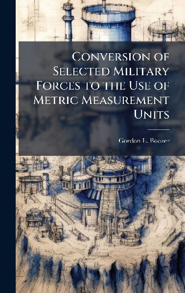 Conversion of Selected Military Forces to the Use of Metric Measurement Units