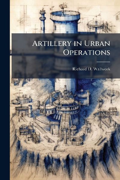 Artillery in Urban Operations