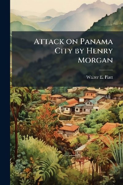 Attack on Panama City by Henry Morgan