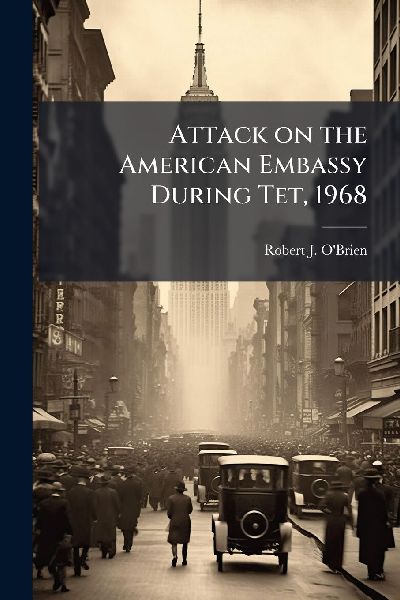 Attack on the American Embassy During Tet, 1968