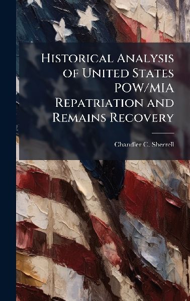 Historical Analysis of United States POW/MIA Repatriation and Remains Recovery