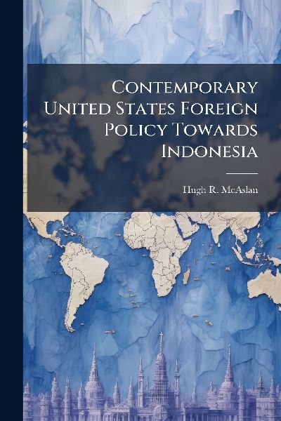 Contemporary United States Foreign Policy Towards Indonesia