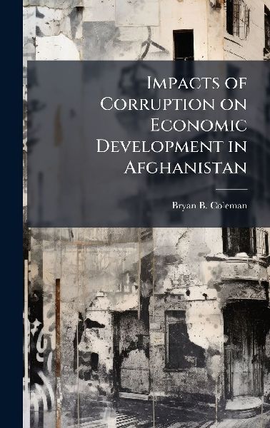 Impacts of Corruption on Economic Development in Afghanistan