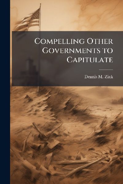 Compelling Other Governments to Capitulate