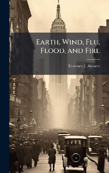 Earth, Wind, Flu, Flood, and Fire