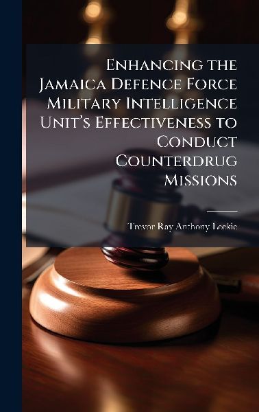 Enhancing the Jamaica Defence Force Military Intelligence Unitâ&#128;(TM)s Effectiveness to Conduct Counterdrug Missions