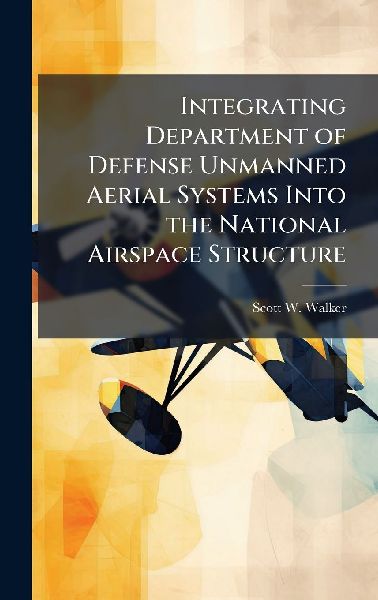 Integrating Department of Defense Unmanned Aerial Systems Into the National Airspace Structure