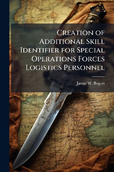 Creation of Additional Skill Identifier for Special Operations Forces Logistics Personnel