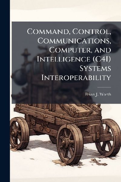 Command, Control, Communications, Computer, and Intelligence (C4I) Systems Interoperability