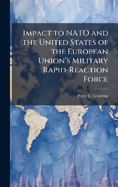 Impact to NATO and the United States of the European Unionâ&#128;(TM)s Military Rapid-Reaction Force