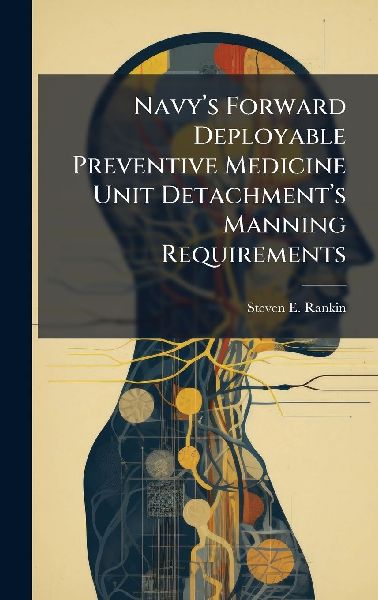 Navyâ&#128;(TM)s Forward Deployable Preventive Medicine Unit Detachmentâ&#128;(TM)s Manning Requirements