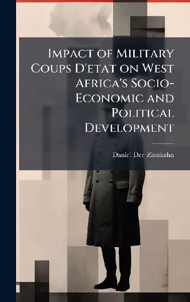 Impact of Military Coups D'etat on West Africa's Socio-Economic and Political Development