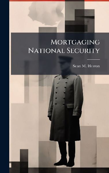 Mortgaging National Security