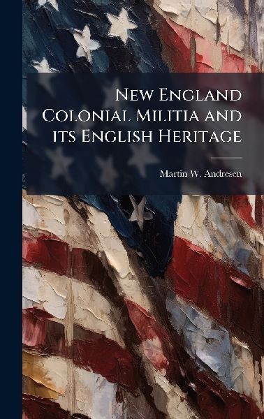 New England Colonial Militia and its English Heritage