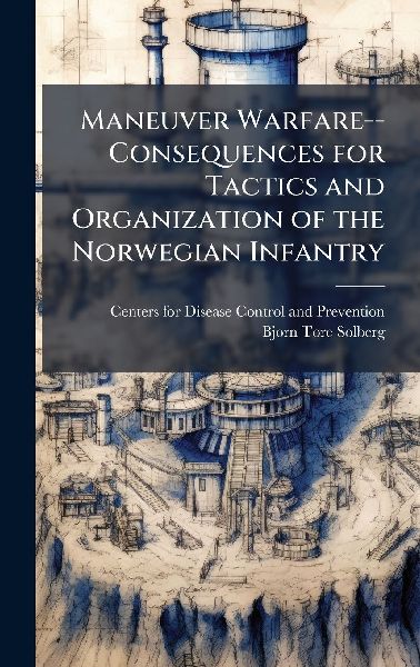 Maneuver Warfare--Consequences for Tactics and Organization of the Norwegian Infantry