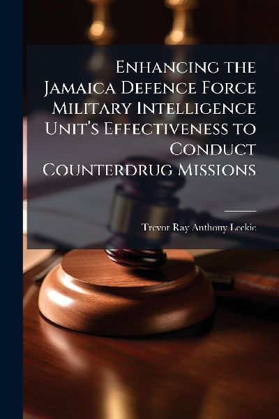 Enhancing the Jamaica Defence Force Military Intelligence Unitâ&#128;(TM)s Effectiveness to Conduct Counterdrug Missions