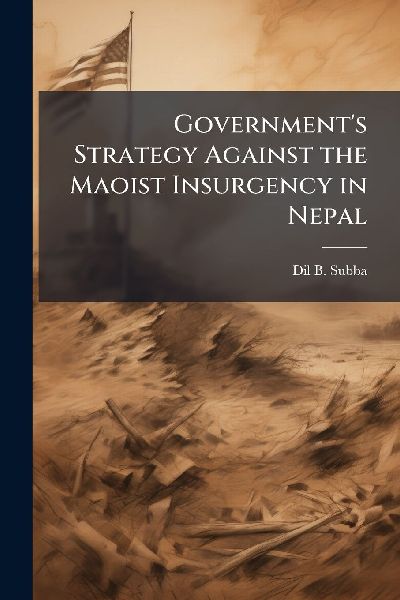 Governments Strategy Against the Maoist Insurgency in Nepal