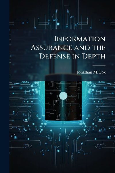 Information Assurance and the Defense in Depth