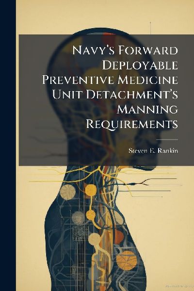 Navyâ&#128;(TM)s Forward Deployable Preventive Medicine Unit Detachmentâ&#128;(TM)s Manning Requirements