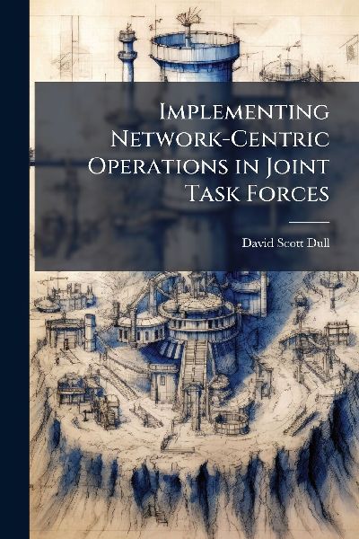 Implementing Network-Centric Operations in Joint Task Forces
