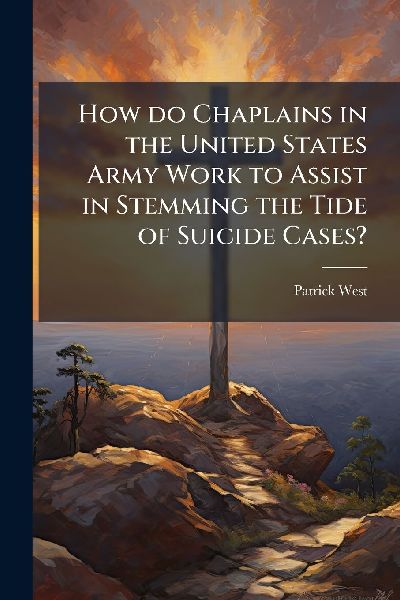 How do Chaplains in the United States Army Work to Assist in Stemming the Tide of Suicide Cases?