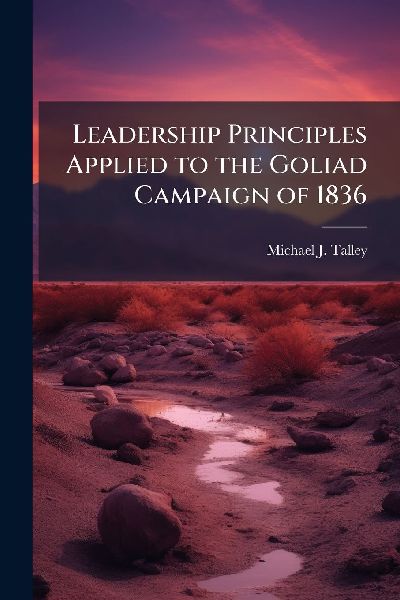 Leadership Principles Applied to the Goliad Campaign of 1836