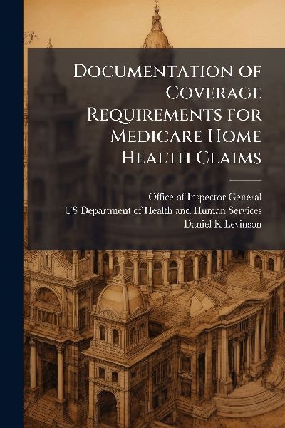 Documentation of Coverage Requirements for Medicare Home Health Claims