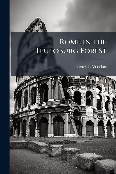 Rome in the Teutoburg Forest