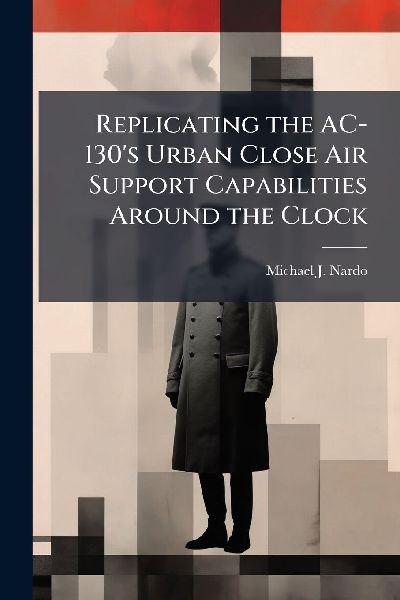 Replicating the AC-130's Urban Close Air Support Capabilities Around the Clock