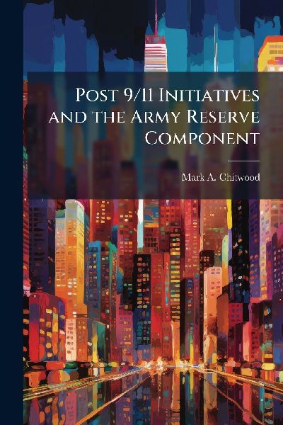 Post 9/11 Initiatives and the Army Reserve Component