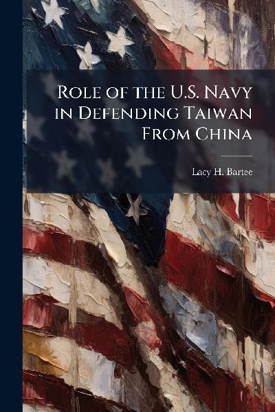 Role of the U.S. Navy in Defending Taiwan From China